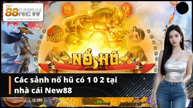 Các sảnh nổ hũ New88 đẳng cấp nhất